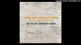 Azana  Lovers And Best Friends Ft Disciples Of House  Dj Nelcee Amapiano Remix [upl. by Verene611]