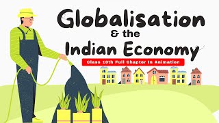 Globalisation amp the Indian Economy Class 10th Full Chapter in Animation CBSE Economic Chapter 4 [upl. by Moraj]