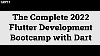 The Complete 2022 Flutter Development Bootcamp with Dart [upl. by Astraea]