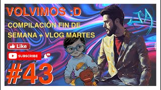 43  VOLVIMOS D  compilación FDS  VLOG MARTES [upl. by Egwin]