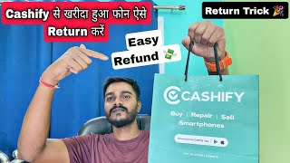 Cashify me Phone return kaise kare  Cashify Refurbished phone return and full refund trick [upl. by Arev]