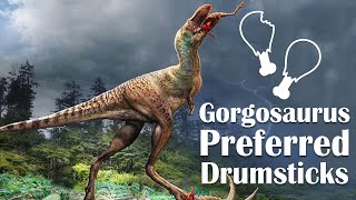 Gorgosaurus Preferred Drumsticks [upl. by Cressida]