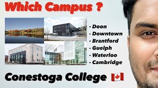 Which Campus to choose  Conestoga College  Doon Brantford Waterloo Guelph Cambridge  Canada [upl. by Georgiana495]