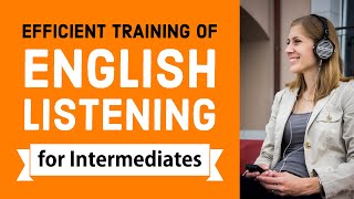 Efficient training of English listening  Intermediate Level [upl. by Annaig]