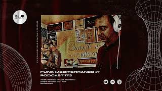 Blur Podcasts 173  Funk Mediterraneo Italy [upl. by Eramal26]