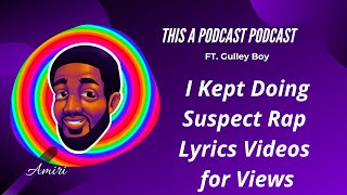 GulleyBoy  I Ran The quotSuspect Rap Lyricsquot Series Into The Ground [upl. by Destinee]