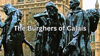 The Symbolism Behind Auguste Rodins Burghers of Calais Sculpture [upl. by Airdnna]