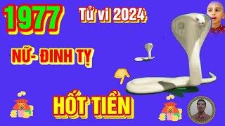 🔴 TỬ VI 2024 Tử Vi Tuổi ĐINH TỴ 1977 Nữ Mạng năm 2024 Cực may Cực đỏ Trời CHO LỘC LỚN GIÀU TO [upl. by Caspar]