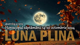 LUNA PLINA PUNE CAPAC 🌕 Horoscop 1420102024  INTRO 🍂 Astrolog Acvaria [upl. by Ymorej645]