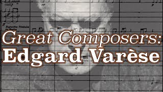 Great Composers Edgard Varèse [upl. by Rose527]