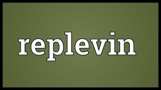 Replevin Meaning [upl. by Bahner]