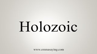 How To Say Holozoic [upl. by Pathe]