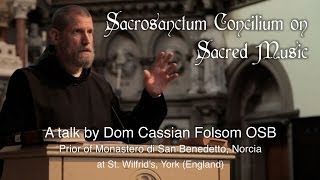 Sacrosanctum Concilium on Sacred Music  a talk by Dom Cassian Folosm [upl. by Manvell182]