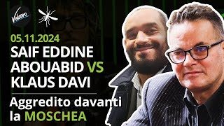 Saif Eddine ABouabid vs Klaus Davi  Aggrediti davanti la moschea  La Zanzara del 05112024 [upl. by Schug61]