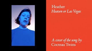 Heather – Heaven or Las Vegas [upl. by Wilinski]