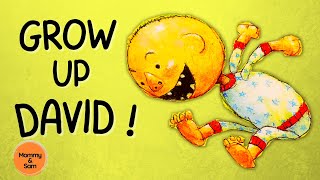 GROW UP DAVID  No David Books  Kids Books Read Aloud  Storytime ANYTIME [upl. by Colston]