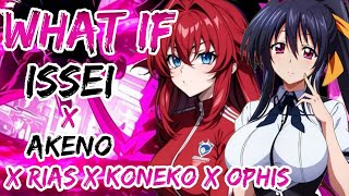 What if issei x akeno x rias x ophis x koneko  part 1 [upl. by Aserahs]