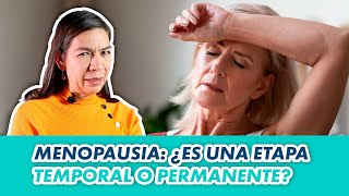 Menopausia ¿Es una Etapa Temporal o Permanente [upl. by Ecnarrot]