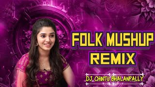 FOLK MUSHUP 2024 REMIX  DJ CHINTU BHALANPALLY  djdjsongsnewfolksongs2024telugudjremixfolk [upl. by Shabbir]