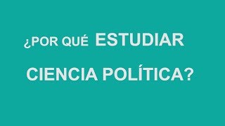 ¿Por qué estudiar Ciencia Política [upl. by Muslim]