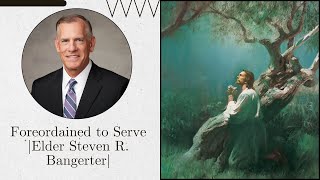 Foreordained to Serve Elder Steven R Bangerter generalconference lds ldstemple [upl. by Burrill]