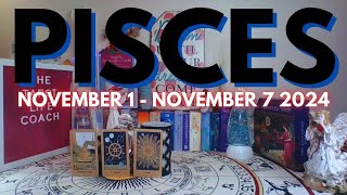 PISCES TAROT READING NOVEMBER 1  NOVEMBER 7 2024 [upl. by Feerahs]