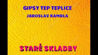 JAROSLAV KAMRLA GIPSY TEP TEPLICE AV TU ČAJE [upl. by Ycaj]