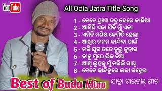 Best of Budu Minu All Hits Jatra Title Song 2023••2024  Odisha Best Jatra Song  Singer Budu Minu [upl. by Stich191]