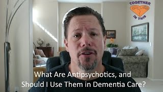 What are Antipsychotics and Should I Use Them in Dementia Care [upl. by Annaierb]