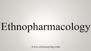 How To Say Ethnopharmacology [upl. by Kiran549]