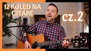 12 KOLĘD NA GITARĘ  część 2  Mniej znane kolędy i pastorałki w aranżacjach na gitarę [upl. by Kcir]