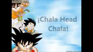 Dragon Ball Z  Chala Head Chala Letra [upl. by Enyak122]