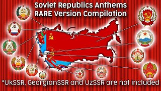 Soviet Republics Anthems RARE Version Compilation UzbekGeorgian and Ukrainian SSR are not included [upl. by Nednarb91]