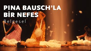 Pina Bauschla Bir Nefes  A Breath With Pina Bausch [upl. by Hgielyk]