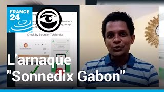 Comment jai repéré larnaque quotSonnedix Gabonquot • Les Observateurs  France 24 [upl. by Roslyn]