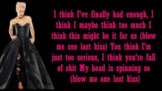 Pnk Blow Me One Last Kiss Lyrics [upl. by Jermaine]