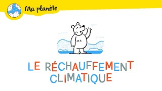 Le réchauffement climatique expliqué aux enfants  Ma Planète 01 [upl. by Birecree962]