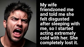 MY WIFE FRIENDZONED ME Her Reaction When I Became ICE COLD Will SHOCK You [upl. by Assirok]