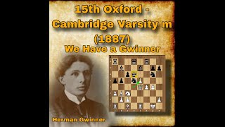 Richard Barnett vs Herman Gwinner  15th Oxford  Cambridge Varsity m 1887  chessclub0 [upl. by Nivalc435]