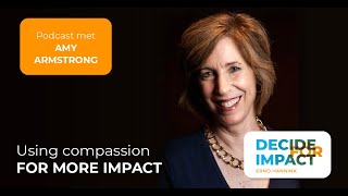 Using compassion for more impact  Amy Armstrong  Decide for Impact show 444 [upl. by Vona729]