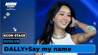 HYOLYN 효린  달리 Dally  SAY MY NAME  KCON STAGE  KCON LA 2024 [upl. by Aninad]