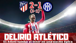 GLORIOSO ATLÉTICO EL INTER ELIMINADO TRAS UN PARTIDO ÉPICO HÉROE OBLAK CHAMPIONS LEAGUE [upl. by Gerius26]