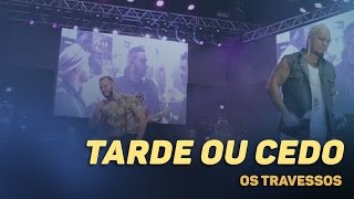 Os Travessos  Tarde ou cedo 20 Anos  Ao vivo [upl. by Undis287]