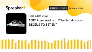 1007 Rizzo and Jeff quotThe Frustration BEGINS TO SET INquot made with Spreaker [upl. by Coady]