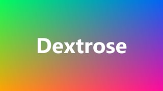 Dextrose  Medical Meaning and Pronunciation [upl. by Nager]