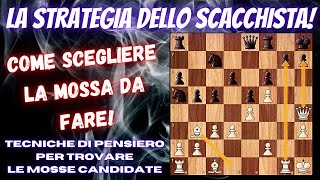 COME SCEGLIERE LA MOSSA DA FARE  LA STRATEGIA DELLO SCACCHISTA [upl. by Eadahc]