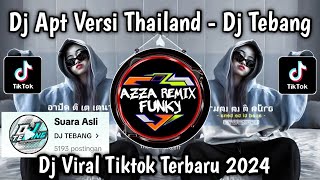 DJ APT VERSI THAILAND DJ TEBANG  DJ APT KOPLO THAILAND VERSION DJ TEBANG VIRAL TIKTOK TERBARU [upl. by Enirac]