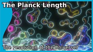 The Planck Length The resolution of the Universe [upl. by Gnaht]