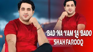 Bad Na Yam La Bado  Shah Farooq  Pashto New Songs 2024  Hd Video Songs [upl. by Hanny442]