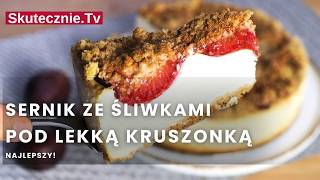 Sernik ze śliwkami pod lekką kruszonką –prosty i szybki  SkutecznieTv [upl. by Klemens253]